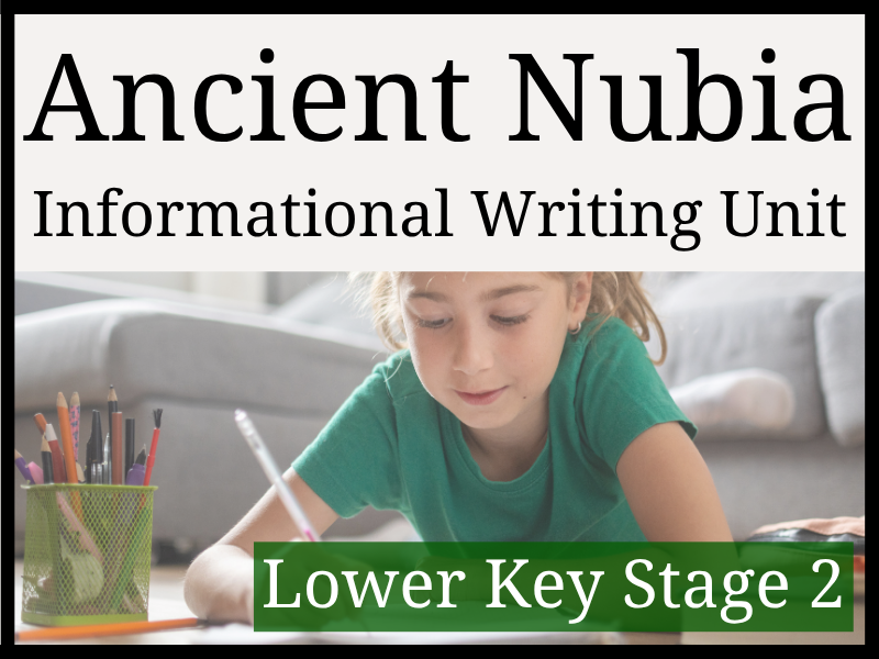 Ancient Nubia Informational Writing Unit | Year 3 & Year 4 | LKS2