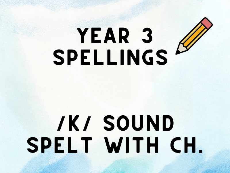 Year 3 Spelling - Spring 2 - Words with a /k/ Sound Spelt with ch