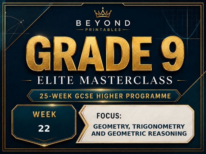 Grade 9 GCSE Higher Maths - Week 22 - Geometry, Trigonometry & Reasoning