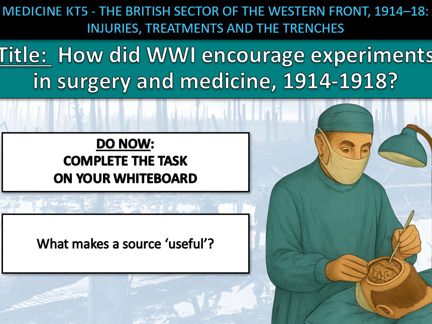 History GCSE Medicine Edexcel KT5 L7 Surgery and Medicine Western Front (Fully Resourced).