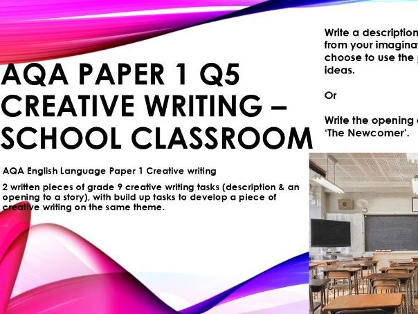 GCSE AQA English Lang Paper 1 Creative writing 2 pieces of grade 9 classroom description & story