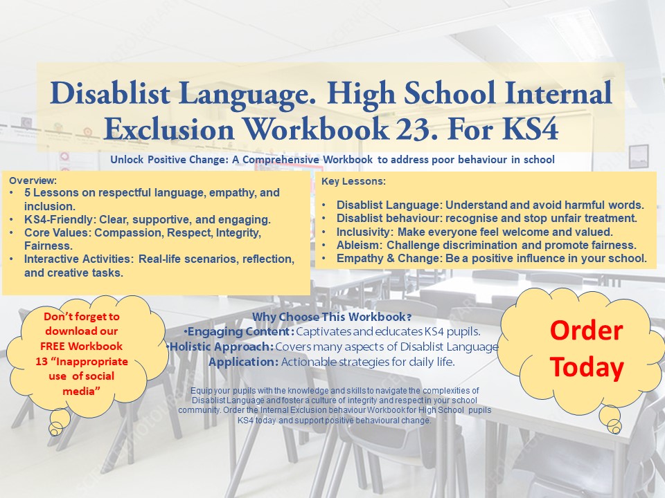 Disablist Language. Internal Exclusion / Isolation / Remove Room / Seclusion / Workbook 23.  KS4