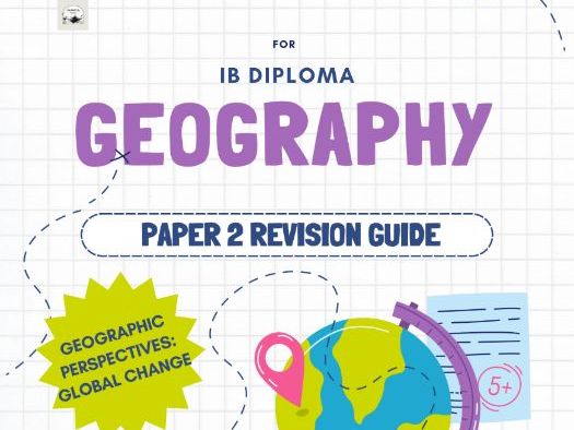 IBDP Geography Paper 2 Revision Guide - Geographic Perspectives: Global Change - SL & HL