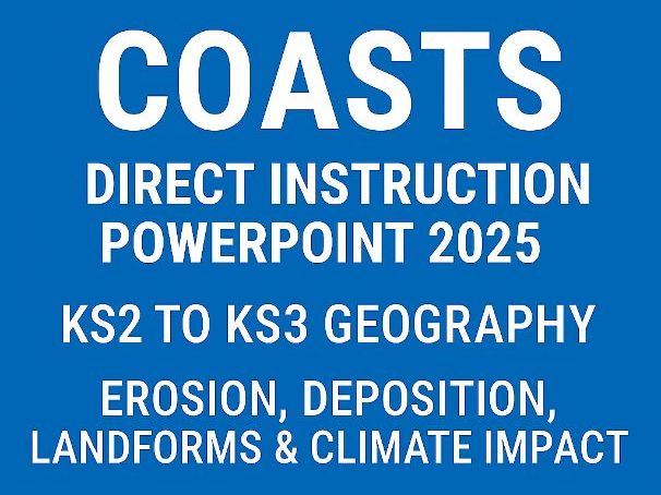 Coasts PowerPoint, discussion points  and quizz KS2 KS3 2025 Geography  Erosion, Deposition