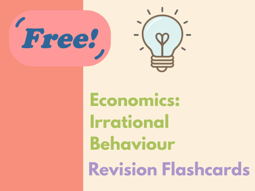 Behavioural Economics Flashcards: Irrational Behaviour (A Level Economics)