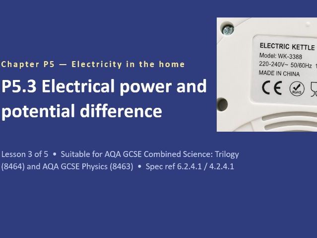 P5.3 Electrical Power and Potential Difference (AQA GCSE Combined Trilogy and Separate Physics)