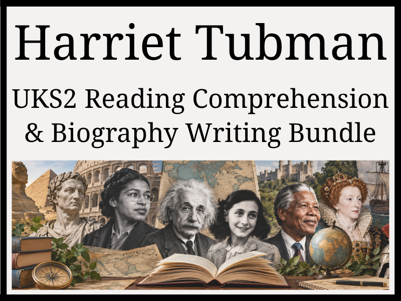 Harriet Tubman Reading Comprehension & Biography Writing Bundle | Year 5 & Year 6 | UKS2