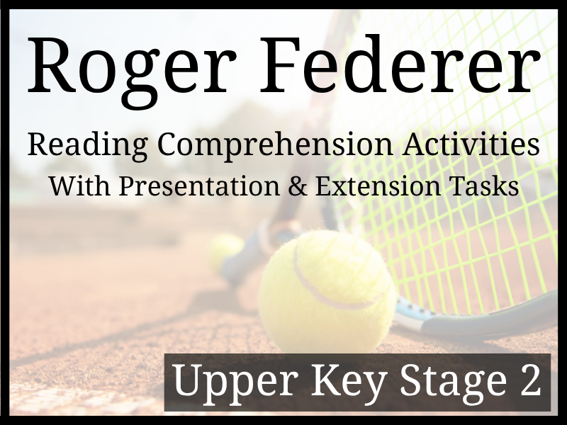 Roger Federer Reading Comprehension Activities | Year 5 & Year 6 | UKS2