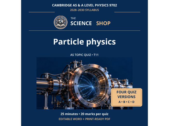 Particle physics | Cambridge AS Physics 9702 | 4 Revision Quizzes