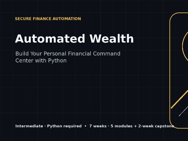 Automated Wealth - Build Your Personal Financial Command Center with Python