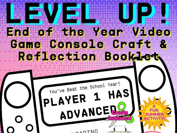 Level Up! End of Year Video Game Console Craft & Reflection Booklet