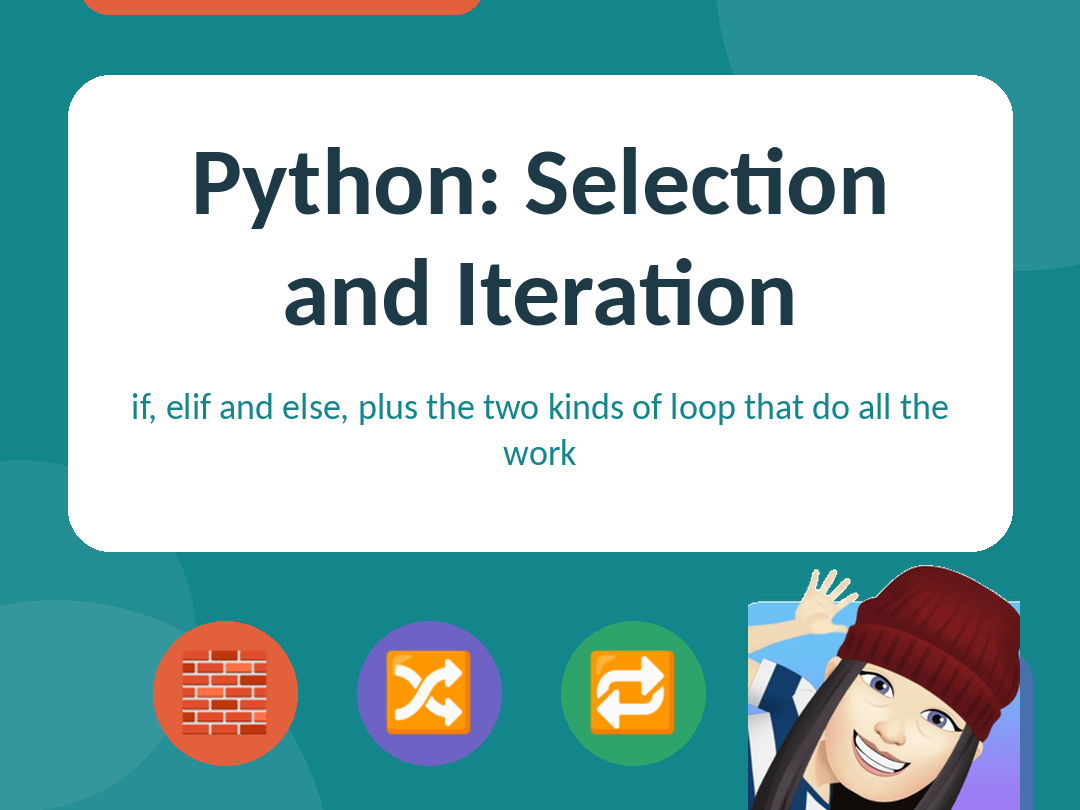 Python: Selection and Iteration | Year 9 Computing PowerPoint Lesson