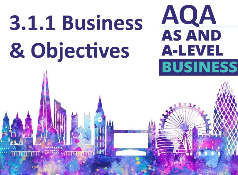 AQA A Level Business - 3.1.1 Business and Objectives (First teaching 2026)