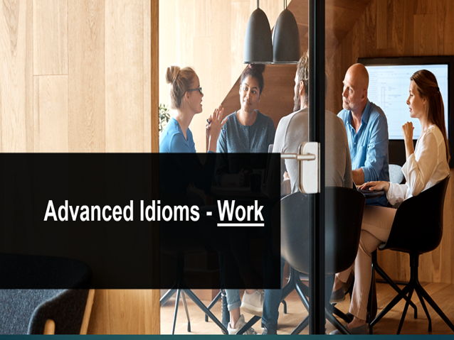 Idioms : Work Advanced