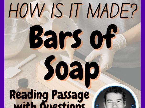 Bars of Soap | How is it made? | Design Technology | STEM | Reading Passage