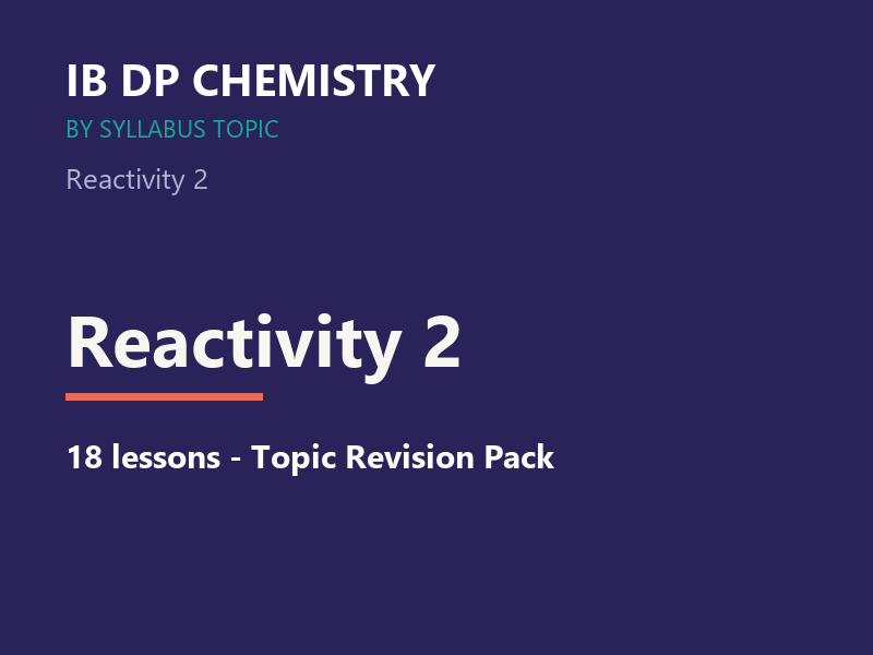 IB DP Chemistry — Reactivity 2: 18 Lessons (2025 Syllabus, SL+HL)