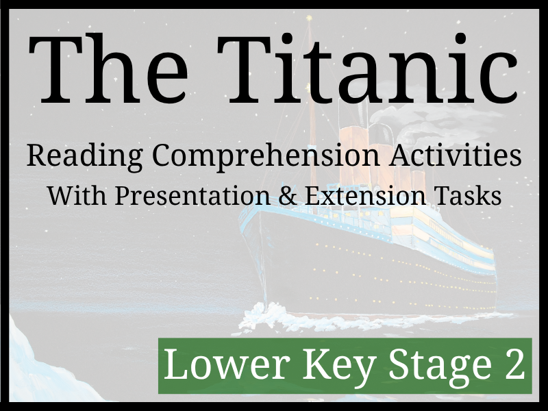 The Titanic Reading Comprehension Activities | Year 3 & Year 4 | LKS2