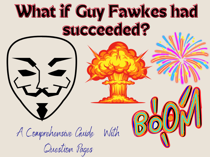 Guide: What if Guy Fawkes had succeeded — would freedom or chaos have followed? With Question Pages!