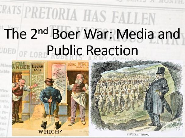 The British Experience of Warfare. Depth 3 (2nd Boer War) Lesson 10 (Media and Public Reaction)