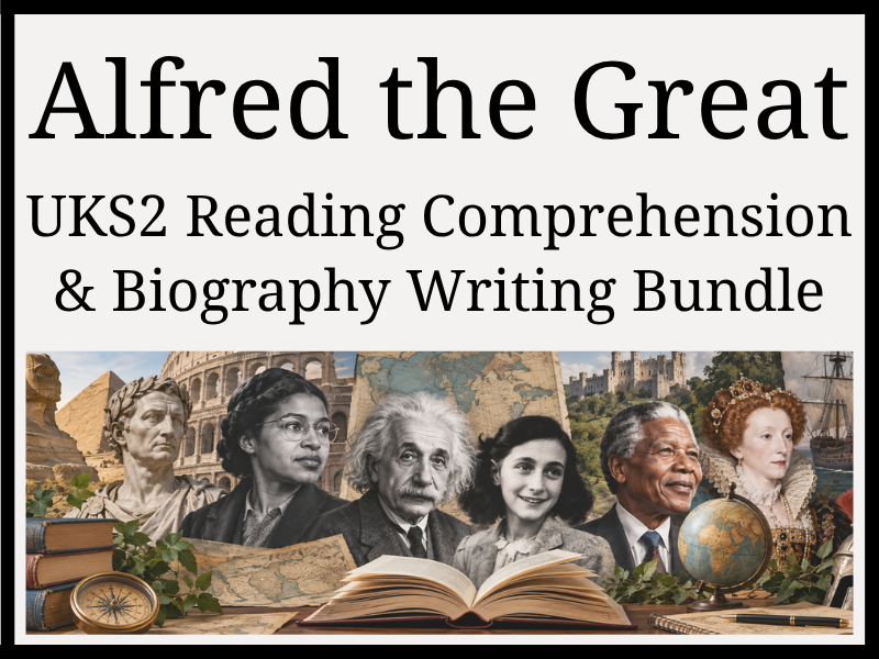 Alfred the Great Reading Comprehension & Biography Writing Bundle | Year 5 & Year 6 | UKS2