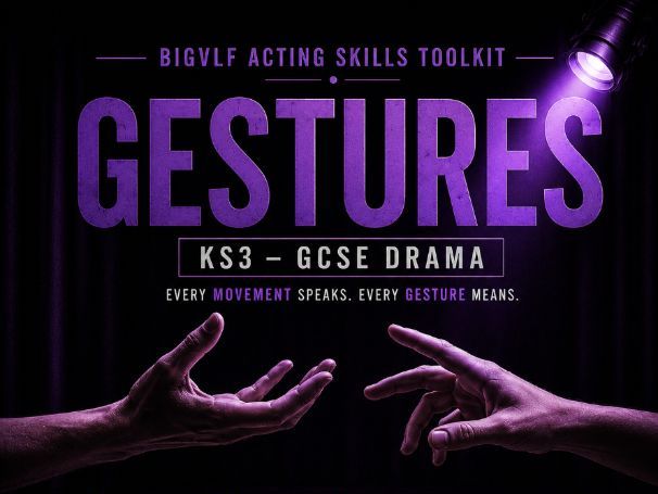 BIGVLF Acting Skills Toolkit – Gestures | KS3–GCSE Drama
