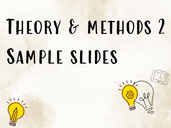 AQA A level Sociology - Theory and Methods 2 - Sample slides