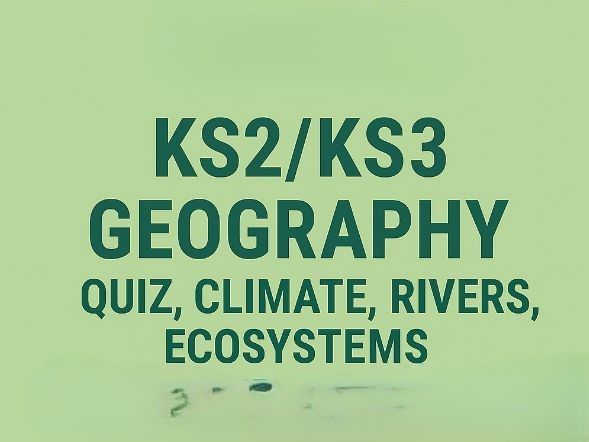 2026 KS2/KS3 Geography – Quiz, Climate, Rivers, Ecosystems, Sir Attenborough PPT