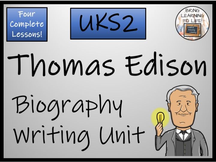 Thomas Edison Biography Writing Unit | Year 5 or Year 6 | Inventors & Scientists