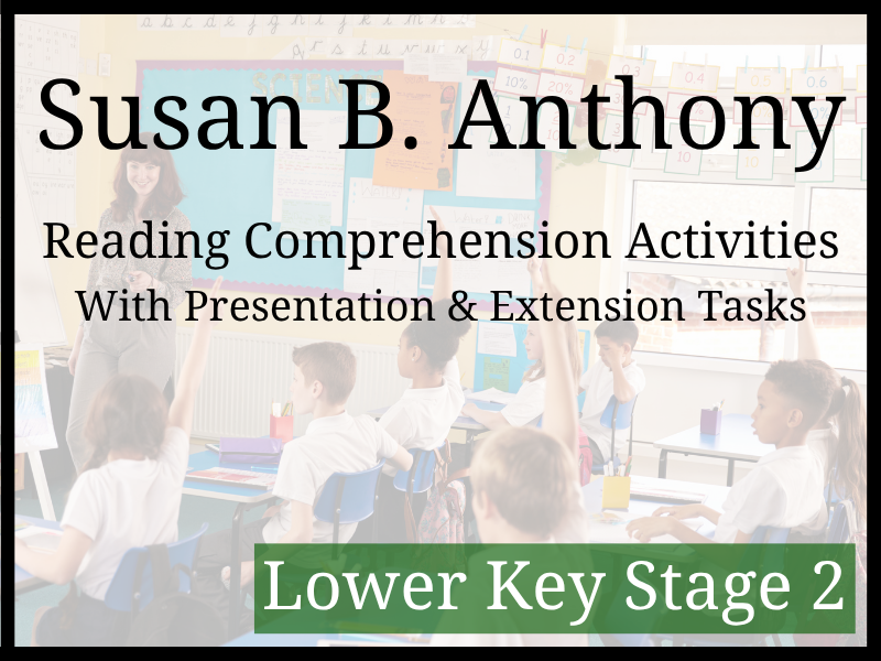 Susan B. Anthony Reading Comprehension Activities | Year 3 & Year 4 | LKS2