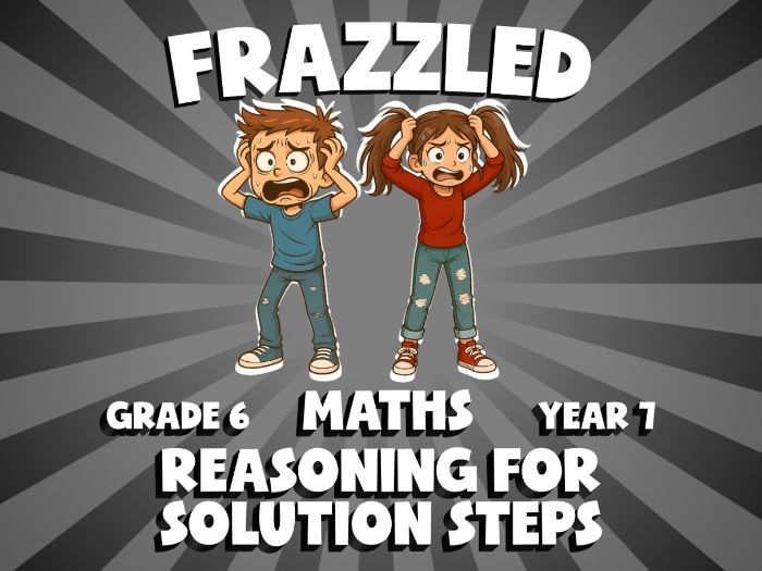 Reasoning for Solution Steps FRAZZLED Maths Game | No-Prep Year 7 Review Activity