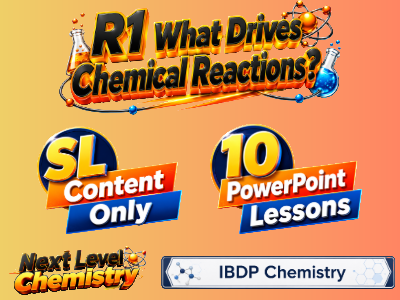 BUNDLE R1 What Drives Chemical Reactions? SL Content Only (IBDP Chemistry)