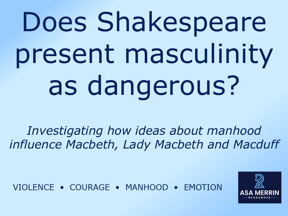 GCSE Macbeth | Masculinity Lesson | Does Shakespeare Present Masculinity as Dangerous?