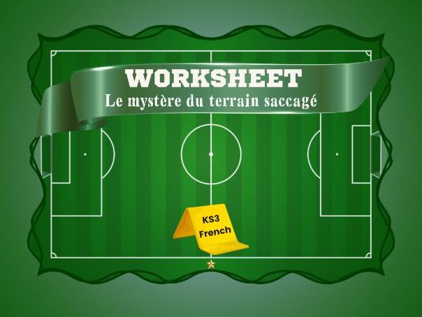 Le mystère du terrain saccagé – Football mystery – KS3 French worksheet