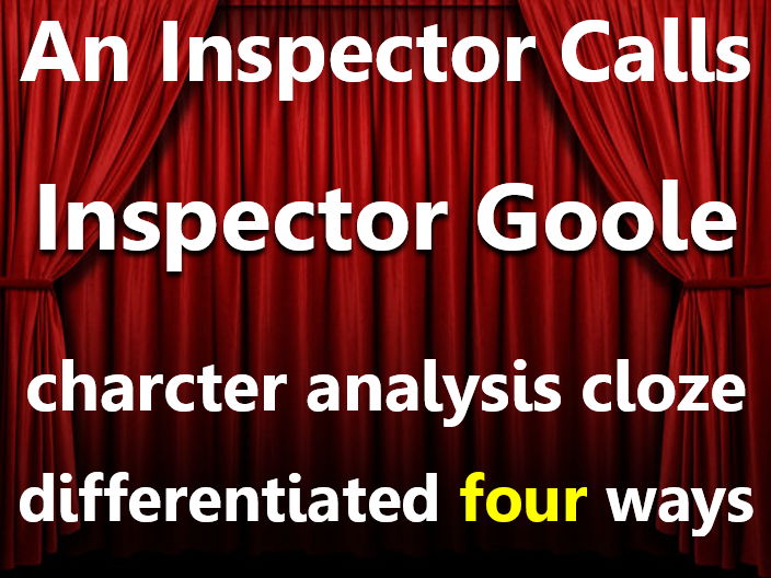 An Inspector Calls: Goole character analysis. Cloze sheets, differentiated x4.