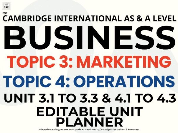 CAIE AS & A Level Business 9609: Topics 3 & 4 Marketing and Operations Management, Units 3.1 to 4.3