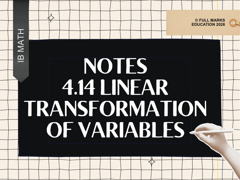 IB Maths AI HL 4.14 – Linear Transformation of Variables Notes