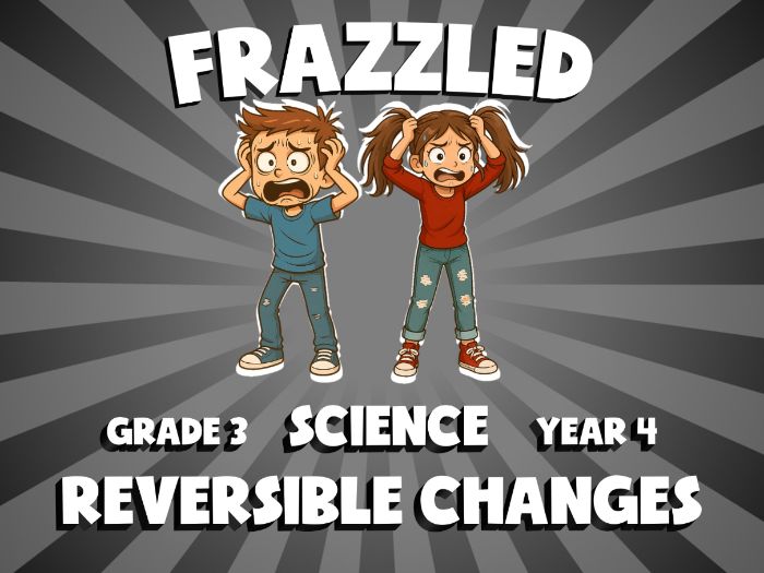 Reversible Changes FRAZZLED Science Game | No-Prep Year 4 Review Activity