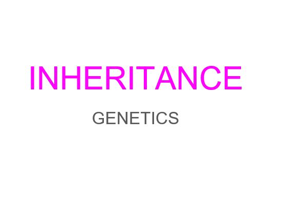 INHERITANCE & GENETICS  [A level Biology 9700]