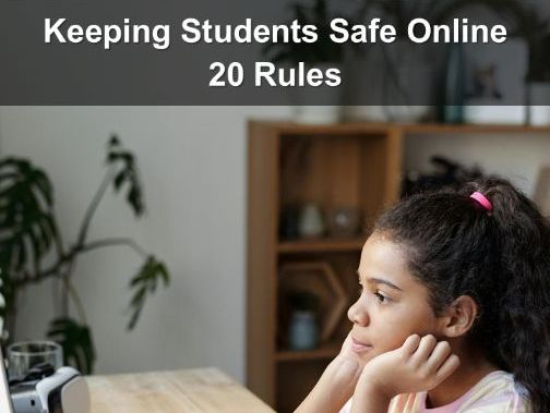 Keeping Students Safe Online [20 Rules]