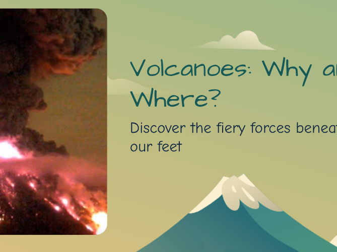 Why and where do we find Volcanoes?