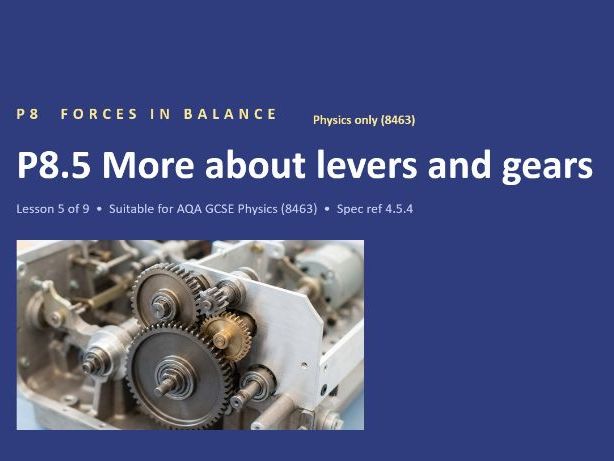 P8.5 Levers and Gears (AQA GCSE Combined Trilogy and Separate Physics)