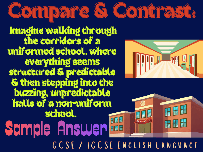 GCSE/IGCSE Eng Language Compare Answer: Uniformed School vs Non-Uniform School: A Corridor Contrast