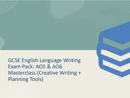 GCSE English Language Writing Exam Pack: AO5 & AO6 Masterclass (Creative Writing + Planning Tools)