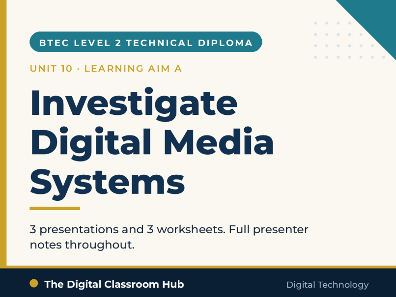 BTEC L2 Digital Technology Unit 10 | Learning Aim A Complete Pack | Digital Media Systems