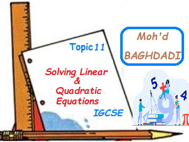 Unit1-Topic11-IGCSE-Solving Linear & Quadratic Equations