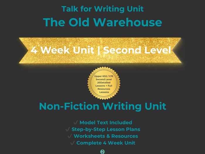 The Old Warehouse Non-Fiction Writing Unit (Talk for Writing, 4 Weeks, KS2 / CfE Second Level)