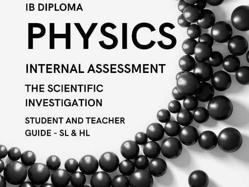 IB DP Physics IA Scientific Investigation Guide - Complete Student & Teacher Resource - SL & HL