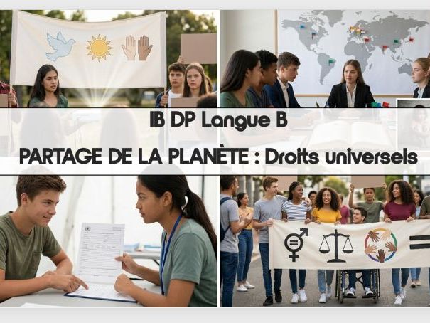 10. IB DP French B: PARTAGE DE LA PLANÈTE: Droits universels