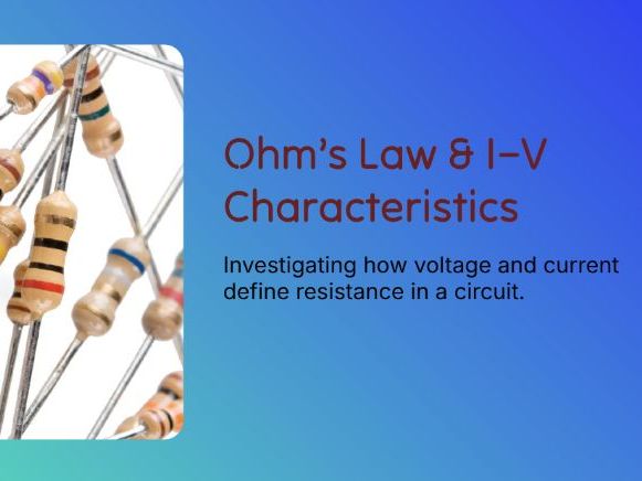 Y10 - Electricity - Ohm’s Law & I–V Characteristics