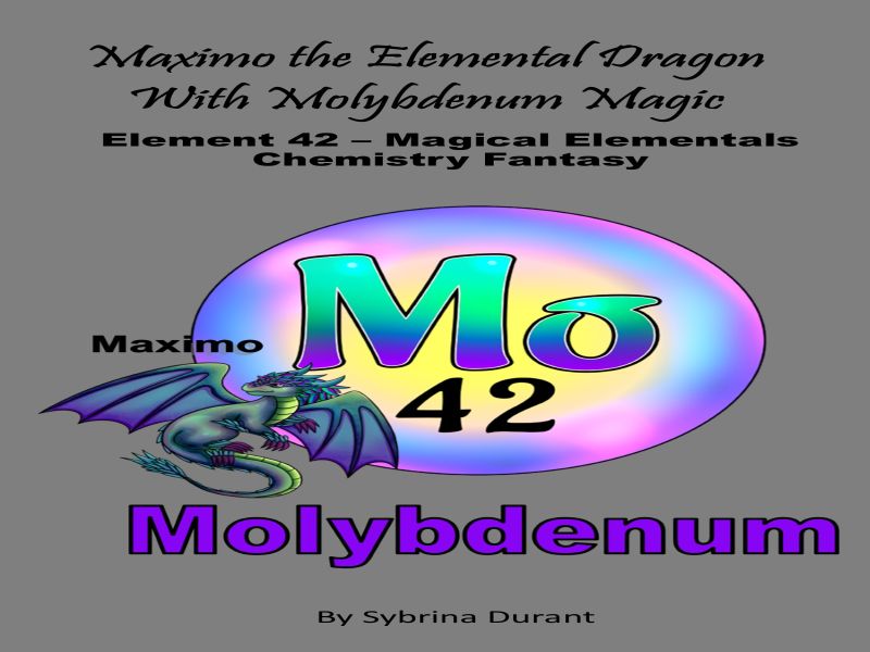 Maximo The Elemental Dragon With Molybdenum Magic: Element 42 Ebook+Lesson Plan